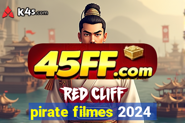 pirate filmes 2024